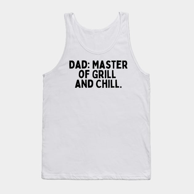 Dad: Master of Grill and Chill. Tank Top by FunnyTshirtHub